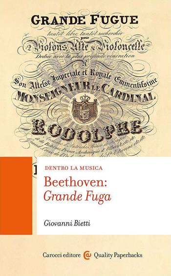 Beethoven: Grande Fuga. Con QR Code - Giovanni Bietti - Libro Carocci 2023, Quality paperbacks | Libraccio.it