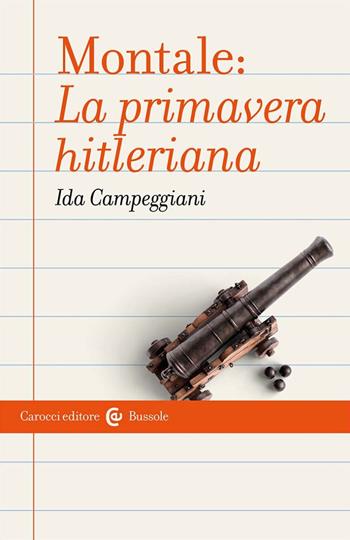 Montale: «La primavera hitleriana» - Ida Campeggiani - Libro Carocci 2023, Le bussole | Libraccio.it