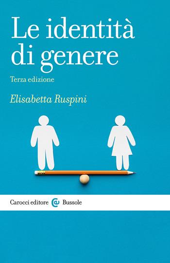 Le identità di genere - Elisabetta Ruspini - Libro Carocci 2023, Le bussole | Libraccio.it