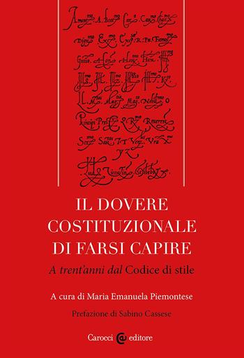 Il dovere costituzionale di farsi capire. A trent'anni dal Codice di stile  - Libro Carocci 2023, Biblioteca di testi e studi | Libraccio.it