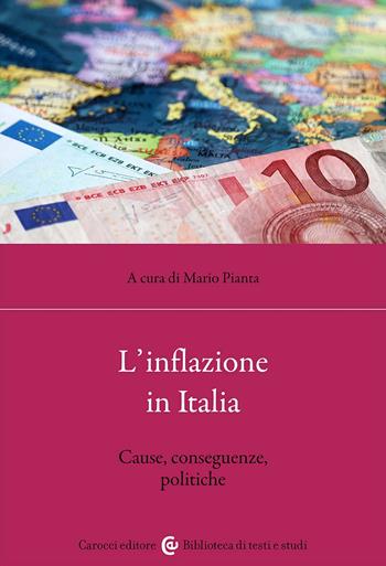 L'inflazione in Italia. Cause, conseguenze, politiche  - Libro Carocci 2023, Biblioteca di testi e studi | Libraccio.it