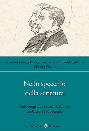 Nello specchio della scrittura. Autobiografia e storia dell'arte tra Otto e Novecento  - Libro Carocci 2024, Studi storici Carocci | Libraccio.it