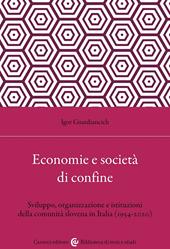 Economia e società di confine. Sviluppo, organizzazione e istituzioni della comunità slovena in Italia (1954-2020)
