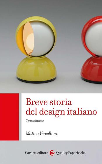 Breve storia del design italiano - Matteo Vercelloni - Libro Carocci 2024, Quality paperbacks | Libraccio.it