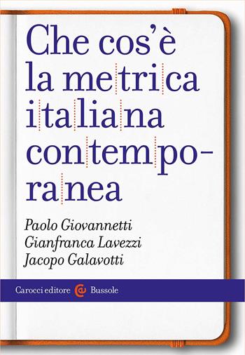 Che cos'è la metrica italiana contemporanea - Paolo Giovannetti, Gianfranca Lavezzi, Jacopo Galavotti - Libro Carocci 2024, Le bussole | Libraccio.it