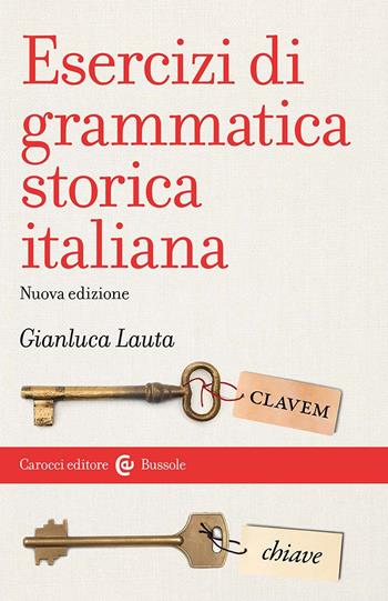 Esercizi di grammatica storica italiana - Gianluca Lauta - Libro Carocci 2024, Le bussole | Libraccio.it
