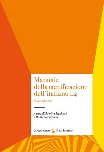 Manuale della certificazione dell'italiano L2 - Machetti - Libro Carocci 2024, Studi superiori | Libraccio.it