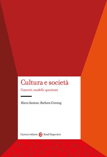 Cultura e società. Concetti, modelli, questioni - Marco Santoro, Barbara Grüning - Libro Carocci 2024, Studi superiori | Libraccio.it