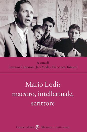 Mario Lodi: maestro, intellettuale, scrittore - Meda - Libro Carocci 2024, Biblioteca di testi e studi | Libraccio.it