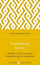 Comunicare la crisi. Metafore e cornici concettuali fra pandemia, guerra, immigrazione