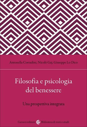 Filosofia e psicologia del benessere. Una prospettiva integrata - Antonella Corradini, Nicolò Gaj, Giuseppe Lo Dico - Libro Carocci 2025, Biblioteca di testi e studi | Libraccio.it