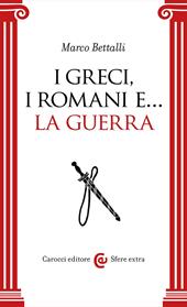 I greci, i romani e... La guerra