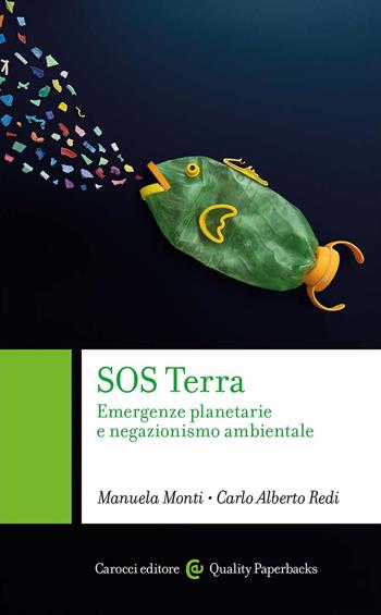 SOS Terra. Emergenze planetarie e negazionismo ambientale - Manuela Monti, Carlo Alberto Redi - Libro Carocci 2024, Quality paperbacks | Libraccio.it