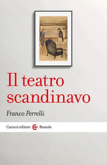 Il teatro scandinavo - Franco Perrelli - Libro Carocci 2024, Le bussole | Libraccio.it