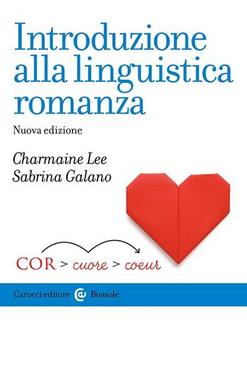 Introduzione alla linguistica romanza. Nuova ediz. - Charmaine Lee, Sabrina Galano - Libro Carocci 2024, Le bussole | Libraccio.it