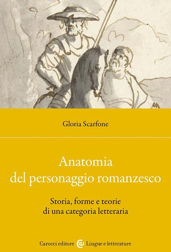 Anatomia del personaggio romanzesco. Storia, forme e teorie di una categoria letteraria - Gloria Scarfone - Libro Carocci 2024, Lingue e letterature Carocci | Libraccio.it