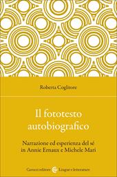 Il fototesto autobiografico. Narrazione ed esperienza del sé in Annie Ernaux e Michele Mari