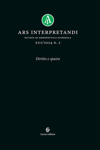 Ars interpretandi (2024). Vol. 2: Diritto e spazio  - Libro Carocci 2025 | Libraccio.it
