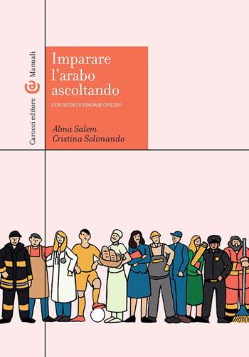 Imparare l'arabo ascoltando. Con Audio. Con Contenuto digitale per download e accesso online - Alma Salem, Cristina Solimando - Libro Carocci 2025, Manuali universitari | Libraccio.it