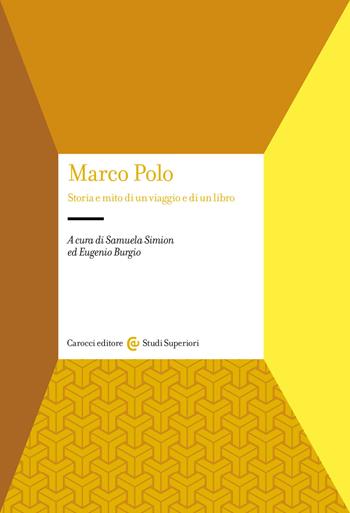 Marco Polo. Storia e mito di un viaggio e di un libro  - Libro Carocci 2024, Studi superiori | Libraccio.it
