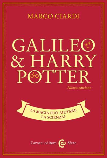 Galileo & Harry Potter. La magia può aiutare la scienza? - Marco Ciardi - Libro Carocci 2024, Le sfere | Libraccio.it