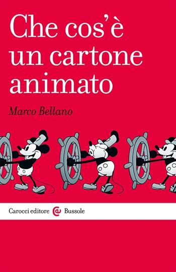 Che cos'è un cartone animato - Marco Bellano - Libro Carocci 2024, Le bussole | Libraccio.it