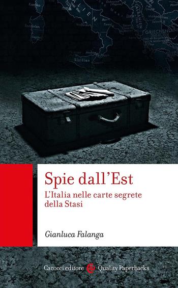 Spie dall'Est. L'Italia nelle carte segrete della Stasi - Gianluca Falanga - Libro Carocci 2024, Quality paperbacks | Libraccio.it
