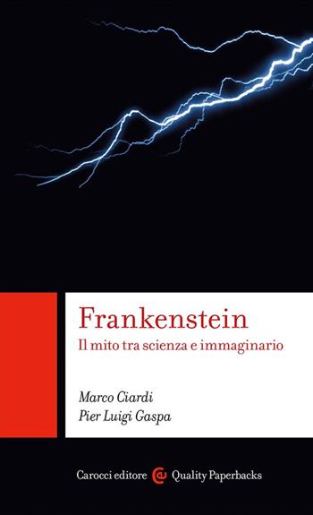 Frankenstein. Il mito tra scienza e immaginario - Marco Ciardi, Pier Luigi Gaspa - Libro Carocci 2024, Quality paperbacks | Libraccio.it