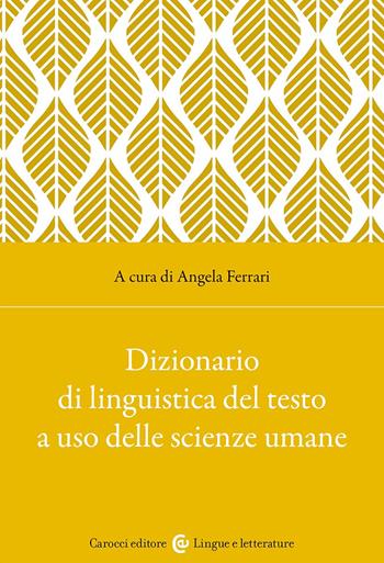 Dizionario di linguistica del testo a uso delle scienze umane  - Libro Carocci 2024, Lingue e letterature Carocci | Libraccio.it