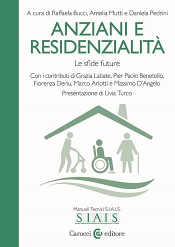 Anziani e residenzialità. Le sfide future  - Libro Carocci 2024, Biblioteca di testi e studi | Libraccio.it