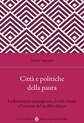 Città e politiche della paura. La dimensione immaginaria, la crisi urbana e l'avvento del neoliberalismo