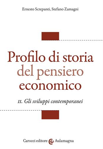 Profilo di storia del pensiero economico. Vol. 2: Gli sviluppi contemporanei - Ernesto Screpanti, Stefano Zamagni - Libro Carocci 2024, Aulamagna | Libraccio.it