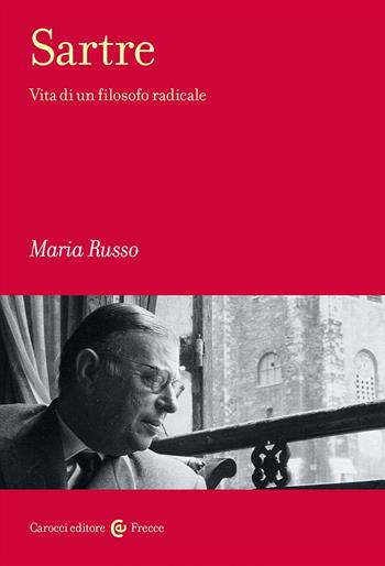 Sartre. Vita di un filosofo radicale - Maria Russo - Libro Carocci 2024, Frecce | Libraccio.it