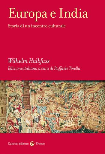 Europa e India. Storia di un incontro culturale - Wilhelm Halbfass - Libro Carocci 2025, Frecce | Libraccio.it
