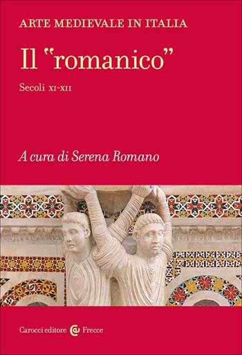 Arte medievale in Italia. Il «romanico». Secoli XI-XII  - Libro Carocci 2025, Frecce | Libraccio.it