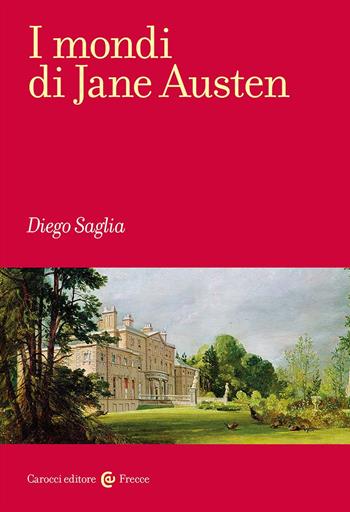 I mondi di Jane Austen - Diego Saglia - Libro Carocci 2024, Frecce | Libraccio.it