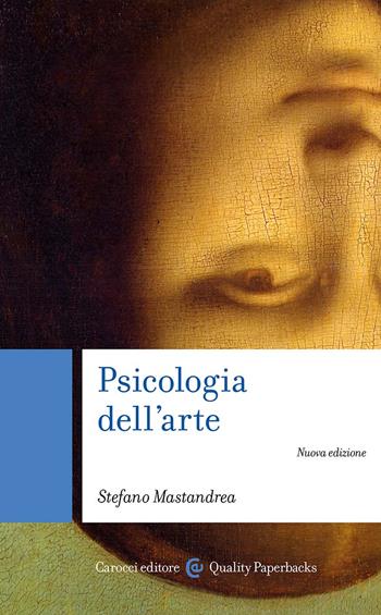 Psicologia dell'arte - Stefano Mastandrea - Libro Carocci 2024, Quality paperbacks | Libraccio.it