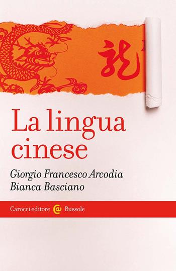 La lingua cinese - Giorgio Francesco Arcodia, Bianca Basciano - Libro Carocci 2024, Le bussole | Libraccio.it