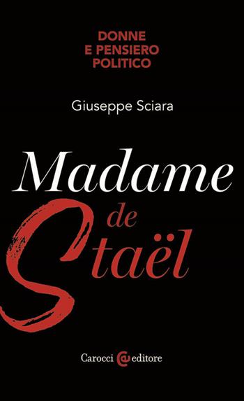 Madame de Staël - Giuseppe Sciara - Libro Carocci 2024, Biblioteca di testi e studi | Libraccio.it