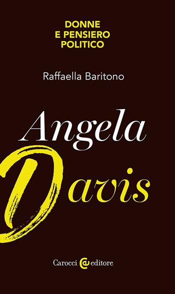 Angela Davis. Donne e pensiero politico - Raffaella Baritono - Libro Carocci 2024, Biblioteca di testi e studi | Libraccio.it