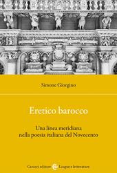 Eretico barocco. Una linea meridiana nella poesia italiana del Novecento