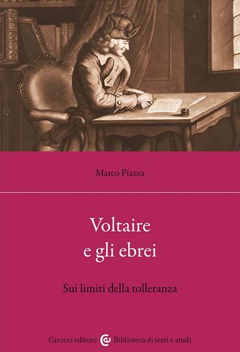 Voltaire e gli ebrei. Sui limiti della tolleranza - Marco Piazza - Libro Carocci 2024, Biblioteca di testi e studi | Libraccio.it
