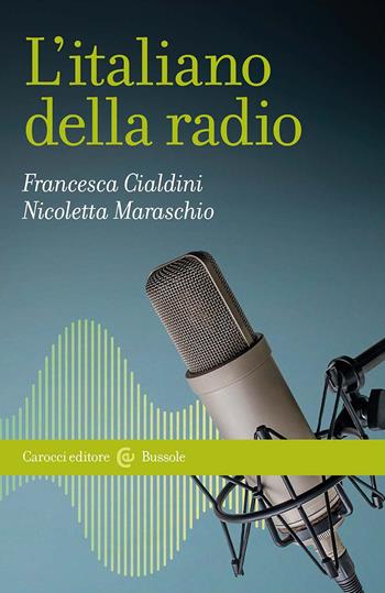 L'italiano della radio - Nicoletta Maraschio, Francesca Cialdini - Libro Carocci 2024, Le bussole | Libraccio.it