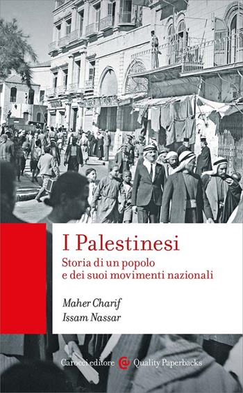 I palestinesi. Storia di un popolo e dei suoi movimenti nazionali - Maher Charif, Issam Nassar - Libro Carocci 2025, Quality paperbacks | Libraccio.it