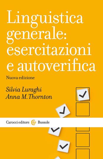 Linguistica generale: esercitazioni e autoverifica - Silvia Luraghi, Anna Maria Thornton - Libro Carocci 2024, Le bussole | Libraccio.it