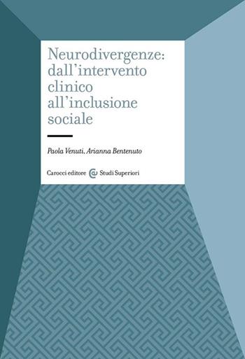 Neurodivergenze: dall'intervento clinico all'inclusione sociale - Paola Venuti, Arianna Bentenuto - Libro Carocci 2024, Studi superiori | Libraccio.it
