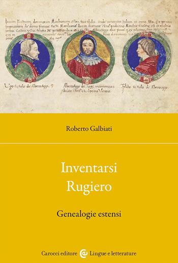 Inventarsi Rugiero. Genealogie estensi - Roberto Galbiati - Libro Carocci 2024, Lingue e letterature Carocci | Libraccio.it