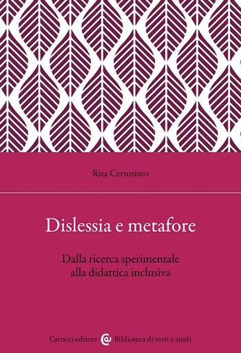 Dislessia e metafore. Dalla ricerca sperimentale alla didattica inclusiva - Rita Cersosimo - Libro Carocci 2024, Biblioteca di testi e studi | Libraccio.it