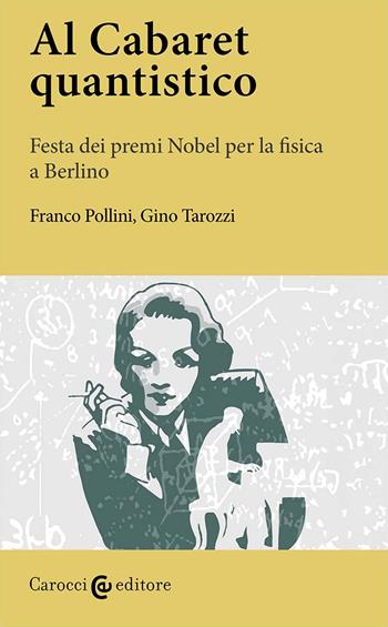Al Cabaret quantistico. Festa dei premi Nobel per la fisica a Berlino - Gino Tarozzi, Franco Pollini - Libro Carocci 2024, Lingue e letterature Carocci | Libraccio.it