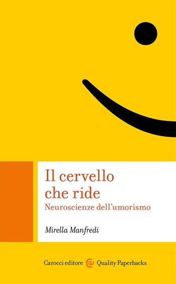Il cervello che ride. Neuroscienze dell'umorismo - Mirella Manfredi - Libro Carocci 2025, Quality paperbacks | Libraccio.it
